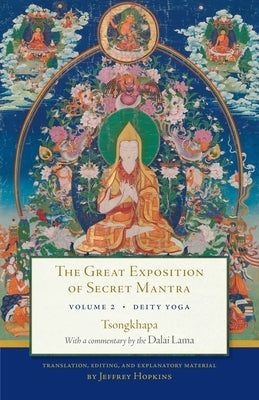 The Great Exposition of Secret Mantra, Volume Two: Deity Yoga by Lama, Dalai