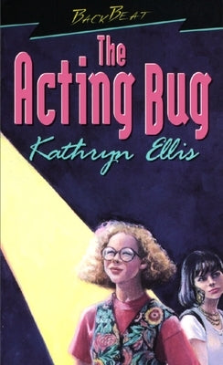 The Acting Bug by Ellis, Kathryn