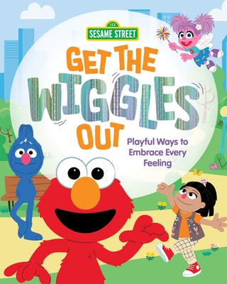 Get the Wiggles Out: Playful Ways to Embrace Every Feeling by Anderhagen, Anna