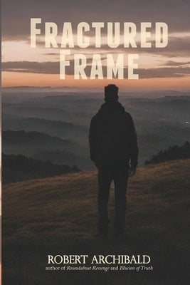 Fractured Frame by Archibald, Robert