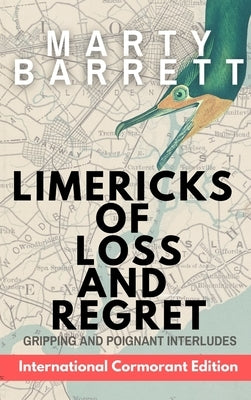 Limericks of Loss And Regret: Gripping And Poignant Interludes by Barrett, Marty