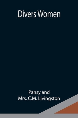 Divers Women by And C. M. Livingston, Pansy