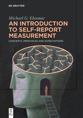 An Introduction to Self-Report Measurement: Concepts, Principles and Expectations by Elasmar, Michael G.