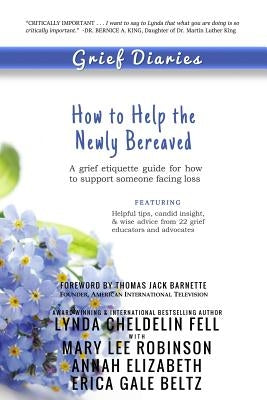 Grief Diaries: How to Help the Newly Bereaved by Cheldelin Fell, Lynda