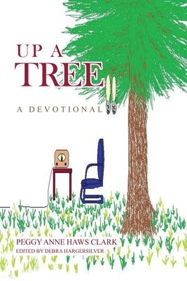 Up A Tree by Clark, Peggy Anne Haws