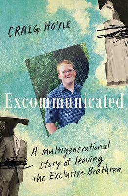 Excommunicated: A Heart-Wrenching and Compelling Memoir about a Family Torn Apart by One of New Zealand's Most Secretive Religious Sects for Re by Hoyle, Craig
