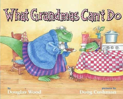 What Grandmas Can't Do by Wood, Douglas