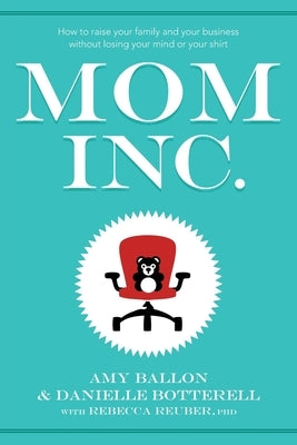 Mom Inc. by Ballon, Amy