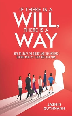 If There Is a Will, There Is a Way by Guthmann, Jasmin