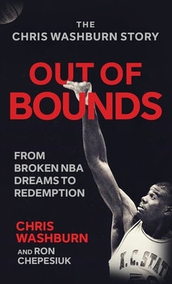 Out Of Bounds: From Broken NBA Dreams to Redemption by Washburn, Chris