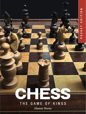 Chess: The Game of Kings by Horne, Alastair