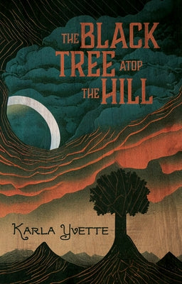 The Black Tree Atop the Hill by Yvette, Karla