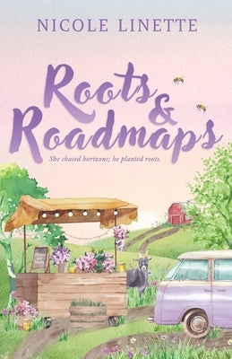 Roots & Roadmaps: She chased horizons; he planted roots by Linette, Nicole