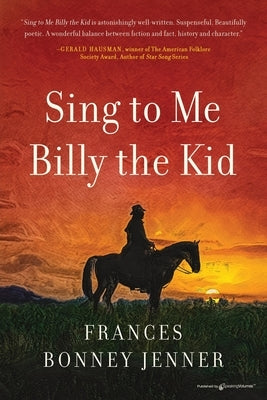 Sing to Me Billy the Kid by Jenner, Frances Bonney