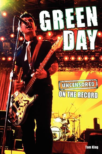 Green Day - Uncensored on the Record by King, Tom
