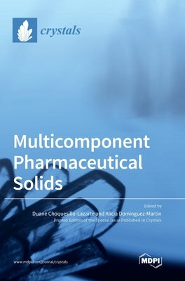 Multicomponent Pharmaceutical Solids by Choquesillo-Lazarte, Duane