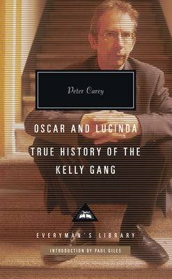 Oscar and Lucinda, True History of the Kelly Gang: Introduction by Paul Giles by Carey, Peter
