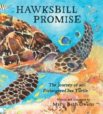 Hawksbill Promise: The Journey of an Endangered Sea Turtle by Owens, Mary Beth