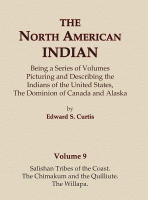 The North American Indian Volume 9 - Salishan Tribes of the Coast, The Chimakum and The Quilliute, The Willapa by Curtis, Edward S.