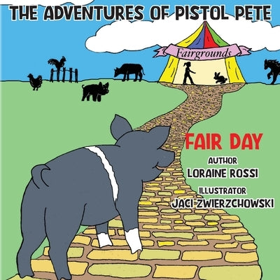 The Adventures of Pistol Pete: Fair Day by Rossi, Loraine