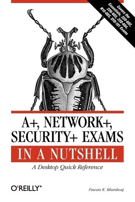 A+, Network+, Security+ Exams in a Nutshell by Bhardwaj, Pawan