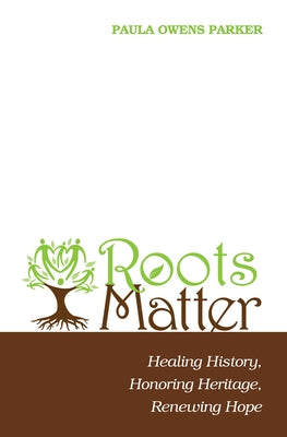Roots Matter by Parker, Paula Owens