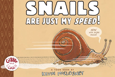 Snails Are Just My Speed! by McCloskey, Kevin