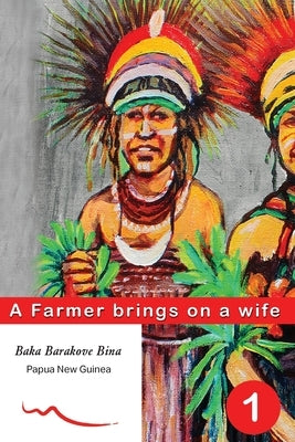 A Farmer brings on a wife: Book 1 by Barakove Bina, Baka