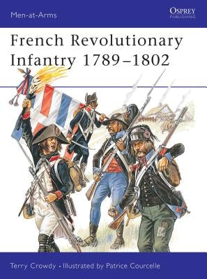 French Revolutionary Infantry 1789-1802 by Crowdy, Terry