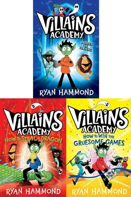 Villains Academy Collected Set: Villains Academy; How to Steal a Dragon; How to Win the Gruesome Games by Hammond, Ryan