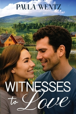 Witnesses to Love: A Sweet Christian Romance Novel of Real People and True Stories by Wentz, Paula