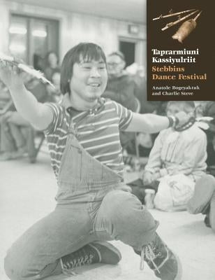 Taprarmiuni Kassiyulriit: Stebbins Dance Festival by Bogeyaktuk, Anatole