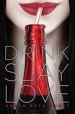 Drink, Slay, Love by Durst, Sarah Beth
