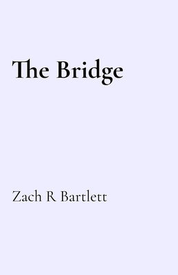 The Bridge by Bartlett, Zach