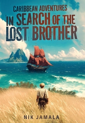 Caribbean Adventures: In Search of the Lost Brother by Jamala, Nik