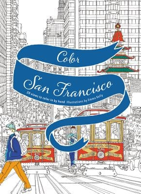Color San Francisco: 20 Views to Color in by Hand by Kelly, Emma