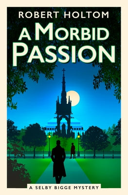 A Morbid Passion: The Selby Bigge Mysteries by Holtom, Robert