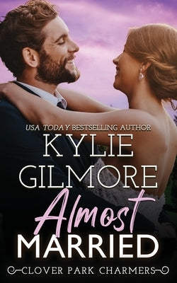 Almost Married by Gilmore, Kylie
