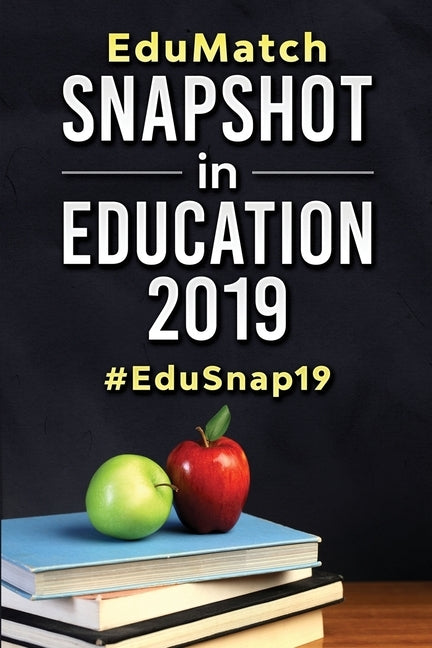 EduMatch(R) Snapshot in Education 2019: #EduSnap19 by Thomas, Sarah-Jane