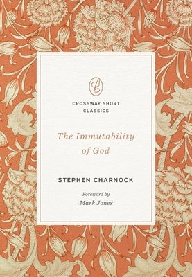 The Immutability of God by Charnock, Stephen