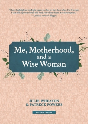 Me, Motherhood, and a Wise Woman by Wheaton, Julie