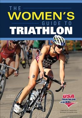 The Women's Guide to Triathlon by USA Triathlon