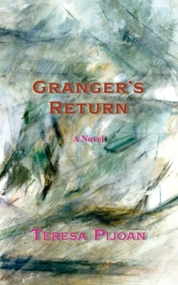 Granger's Return, a Novel, Sequel to Granger's Threat by Pijoan, Teresa