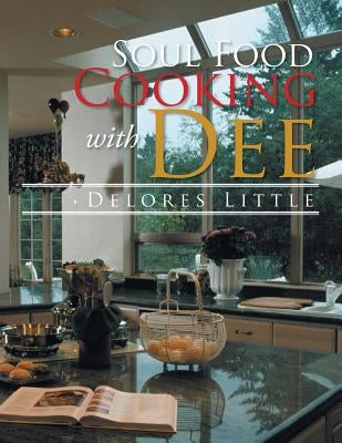Soul Food Cooking with Dee by Little, Delores