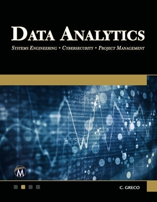 Data Analytics: Systems Engineering - Cybersecurity - Project Management by Greco, Christopher