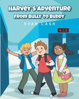 Harvey's Adventure: From Bully to Buddy by Lash, Ryan