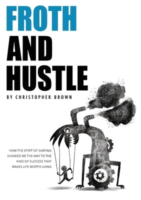 Froth And Hustle by Brown, Christopher