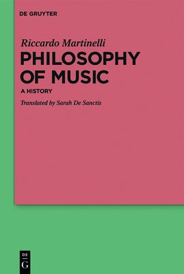 Philosophy of Music: A History by Martinelli, Riccardo