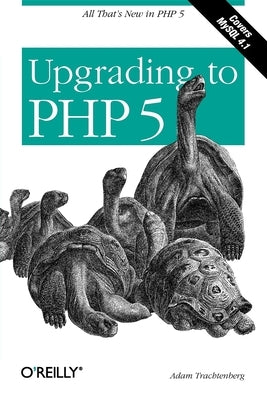 Upgrading to PHP 5 by Trachtenberg, Adam