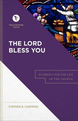 The Lord Bless You: Numbers 6 for the Life of the Church by Chapman, Stephen B.